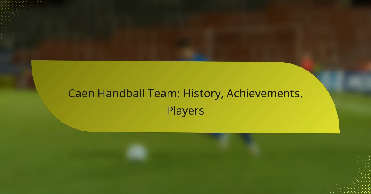 Caen Handball Team: History, Achievements, Players