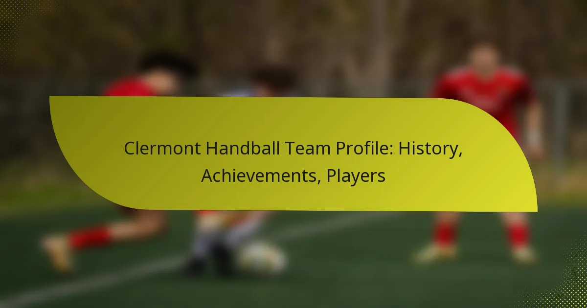 Clermont Handball Team Profile: History, Achievements, Players