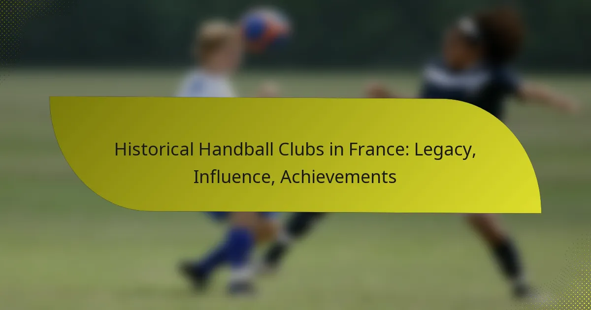 Historical Handball Clubs in France: Legacy, Influence, Achievements