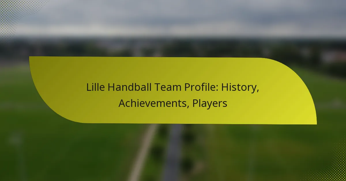 Lille Handball Team Profile: History, Achievements, Players