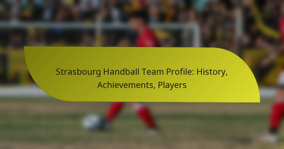 Strasbourg Handball Team Profile: History, Achievements, Players