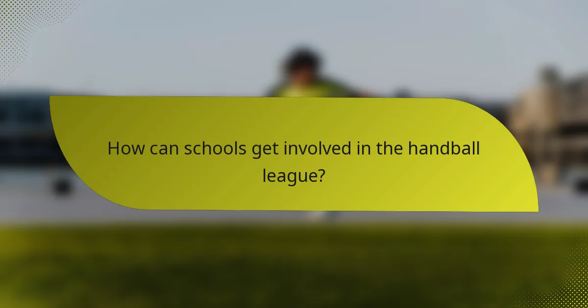 How can schools get involved in the handball league?