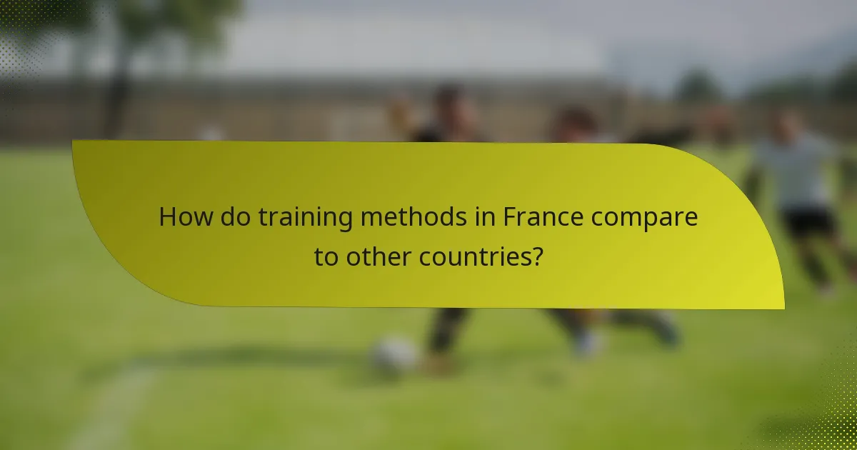 How do training methods in France compare to other countries?