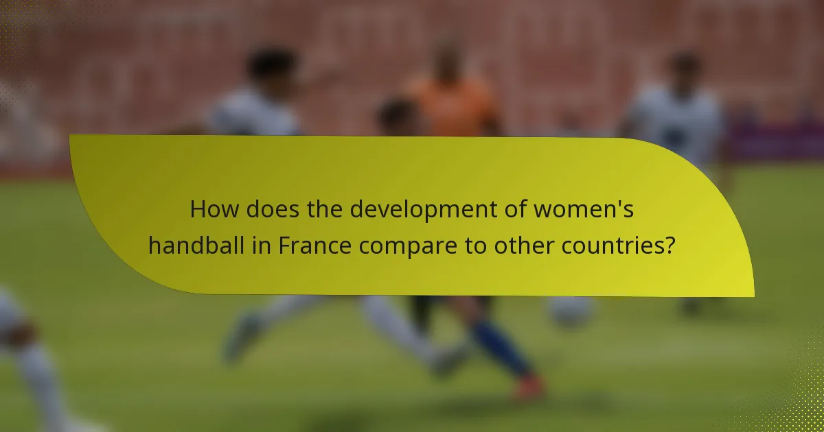 How does the development of women's handball in France compare to other countries?