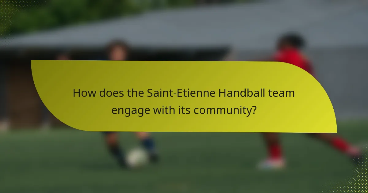 How does the Saint-Etienne Handball team engage with its community?