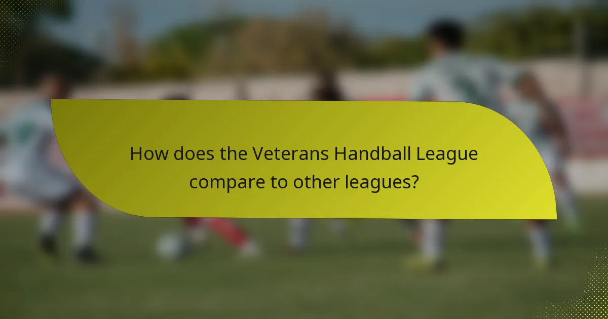 How does the Veterans Handball League compare to other leagues?
