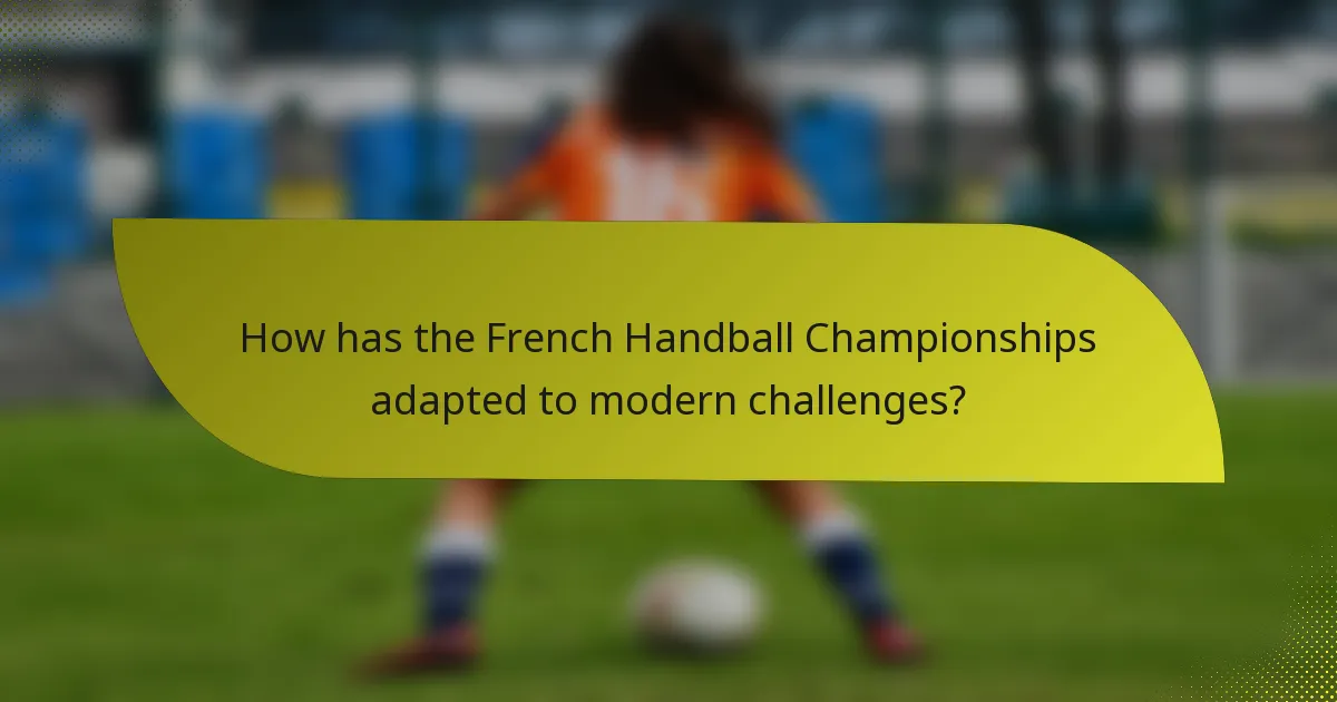 How has the French Handball Championships adapted to modern challenges?