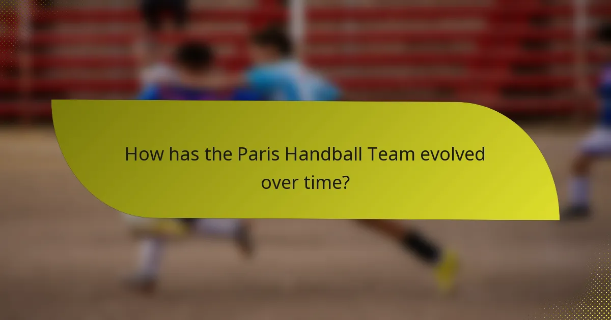 How has the Paris Handball Team evolved over time?