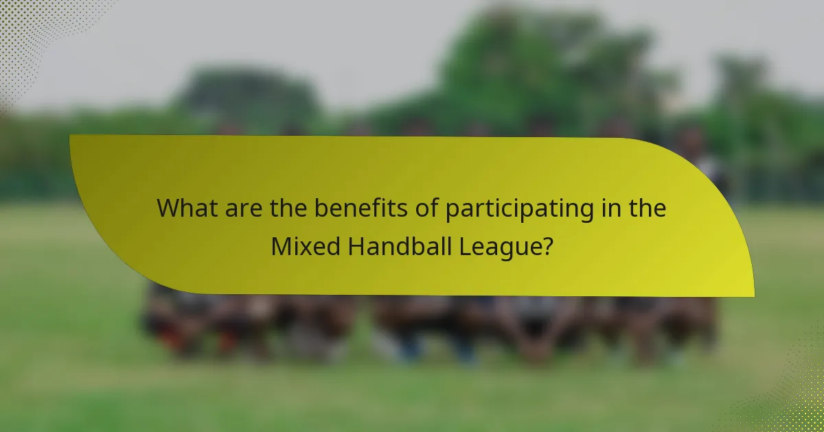 What are the benefits of participating in the Mixed Handball League?