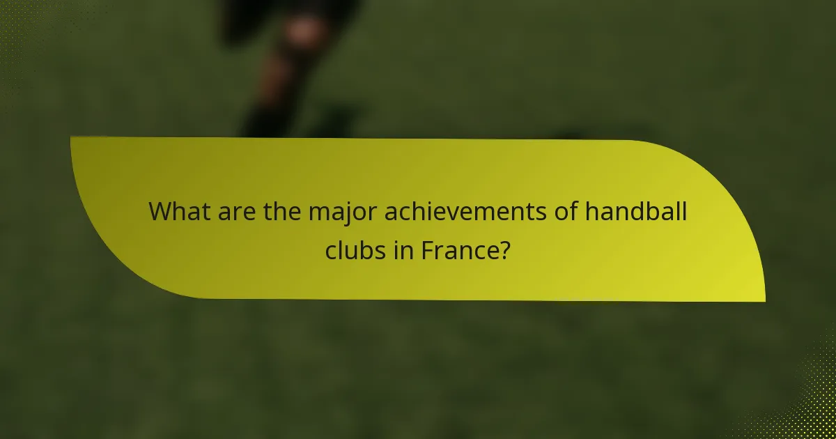 What are the major achievements of handball clubs in France?