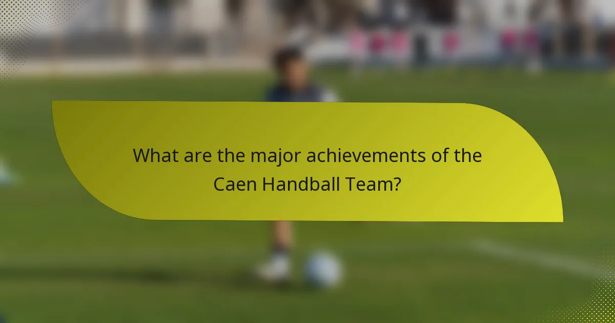 What are the major achievements of the Caen Handball Team?