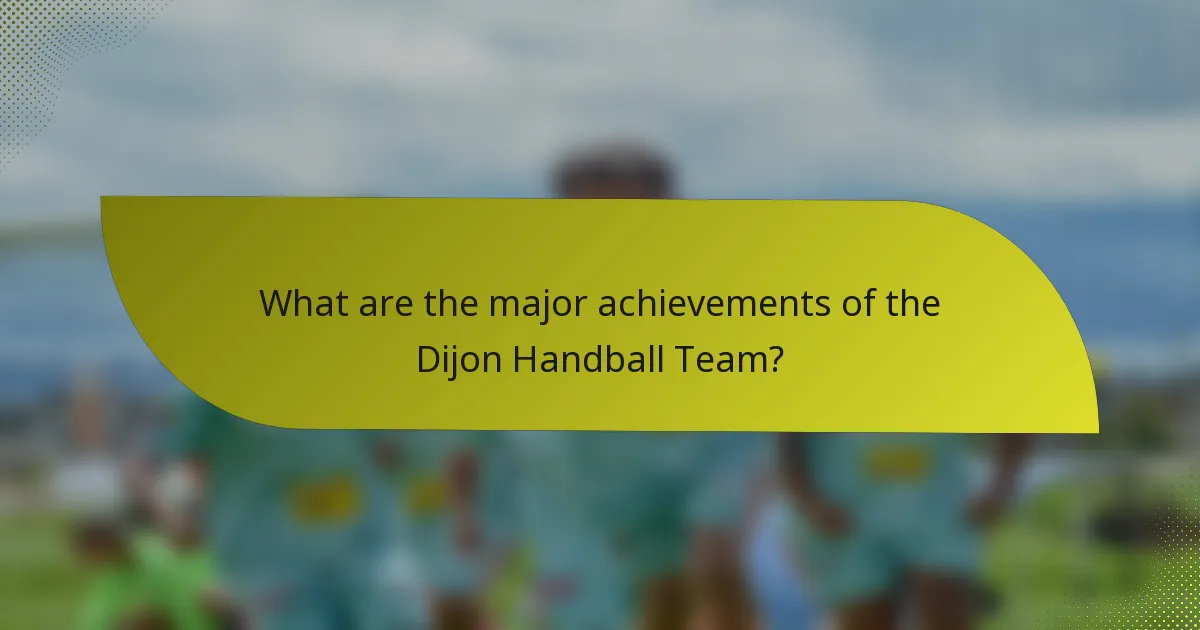 What are the major achievements of the Dijon Handball Team?
