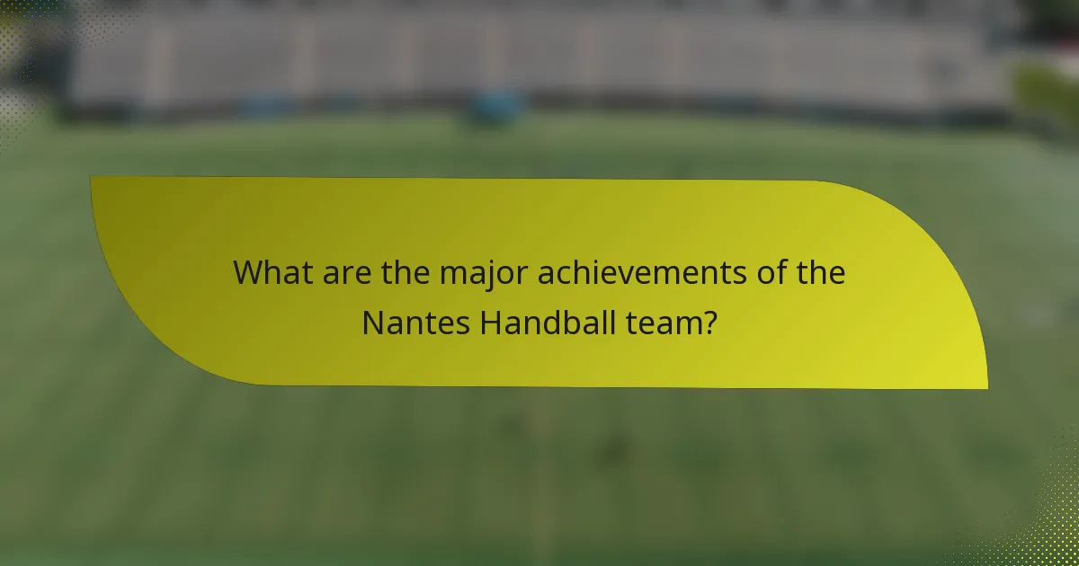 What are the major achievements of the Nantes Handball team?