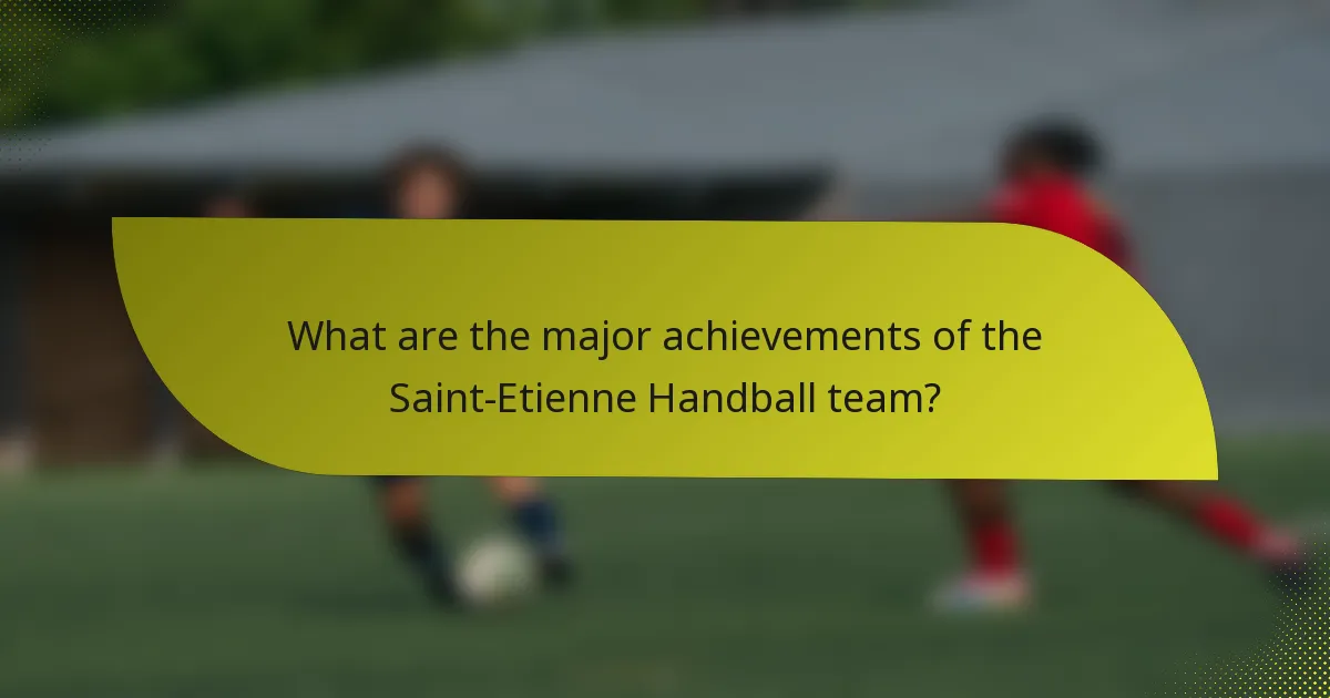 What are the major achievements of the Saint-Etienne Handball team?