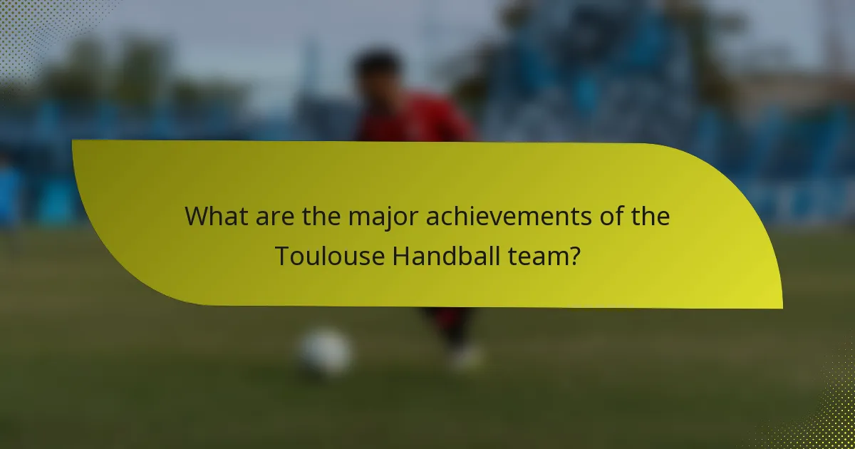 What are the major achievements of the Toulouse Handball team?