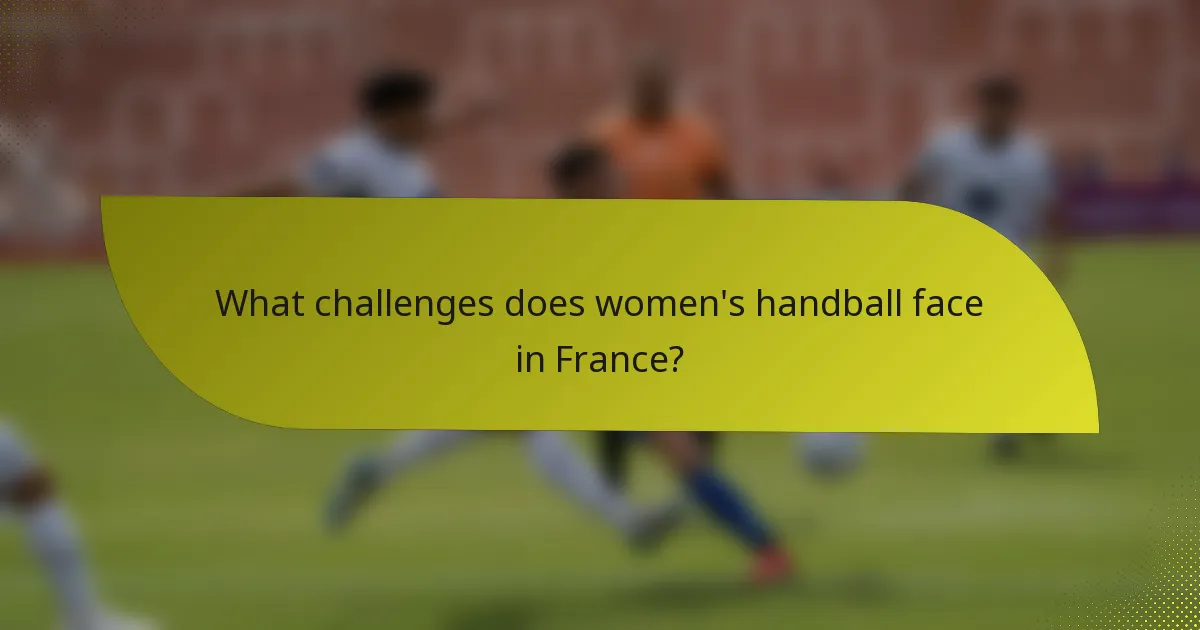 What challenges does women's handball face in France?