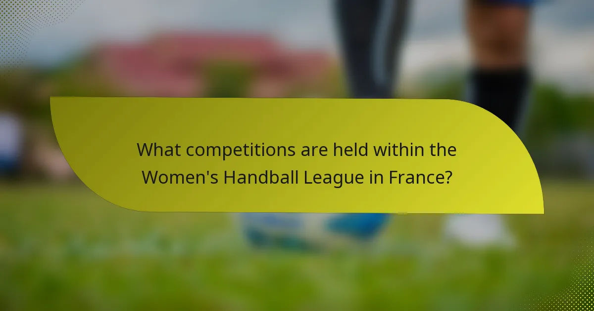 What competitions are held within the Women's Handball League in France?
