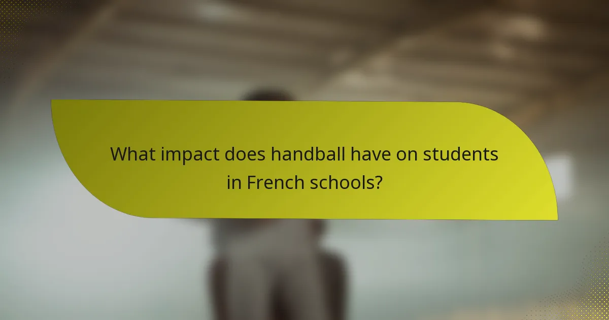 What impact does handball have on students in French schools?